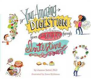 Your Amazing Digestion from Mouth through Intestine by Joanne Settel