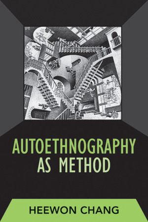 Autoethnography as Method by Heewon Chang
