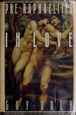 Pre-Raphaelites in Love by Gay Daly