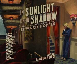 In Sunlight or in Shadow: Stories Inspired by the Paintings of Edward Hopper by Lawrence Block