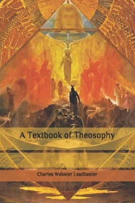 A Textbook of Theosophy by Charles Webster Leadbeater