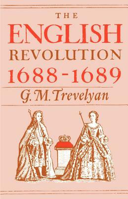 The English Revolution, 1688-1689 by G.M. Trevelyan