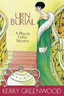 Urn Burial: Phryne Fisher's Murder Mysteries 8 by Kerry Greenwood