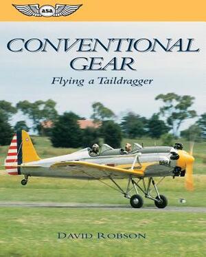 Conventional Gear: Flying a Taildragger by David Robson