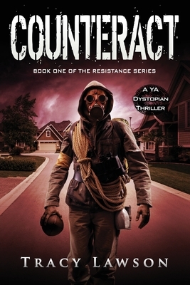 Counteract: A YA Dystopian Thriller by Tracy Lawson