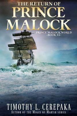 The Return of Prince Malock: Second book in the Prince Malock World by Timothy L. Cerepaka