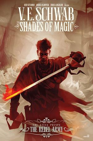 Shades of Magic: The Steel Prince: The Rebel Army #2 by V.E. Schwab