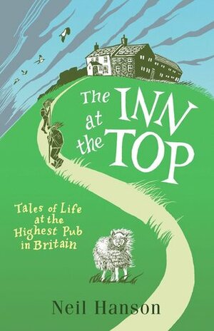 The Inn at the Top: Tales of Life at the Highest Pub in Britain by Neil Hanson