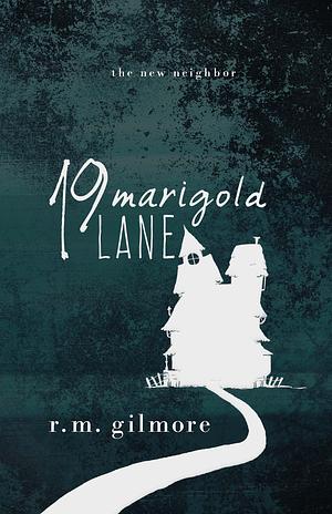 19 Marigold Lane by R.M. Gilmore, R.M. Gilmore