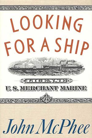 Looking for a Ship by John McPhee