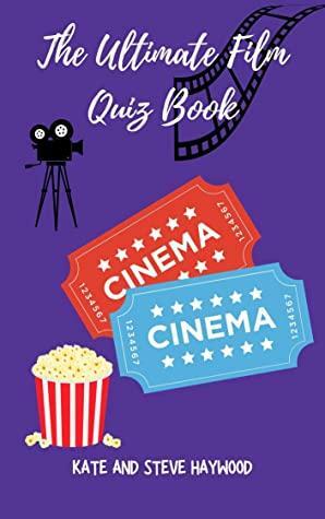 The Ultimate Film Quiz Book: A Quizicle Movie Trivia Book by Steve J Haywood, Kate Haywood