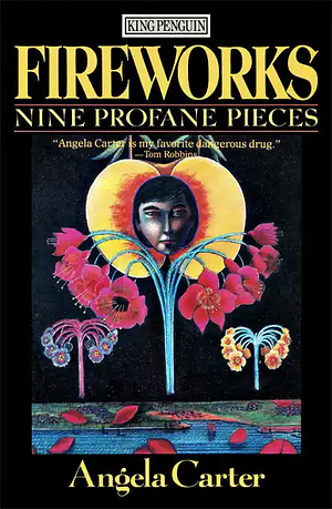 Fireworks: Nine Profane Pieces by Angela Carter