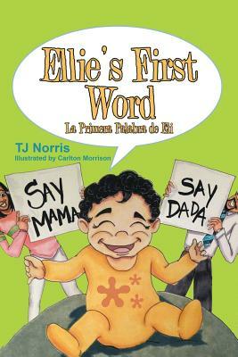 Ellie's First Word: La Primera Palabra de Eli by T. J. Norris