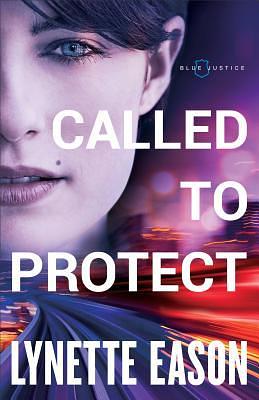 Called to Protect by Lynette Eason