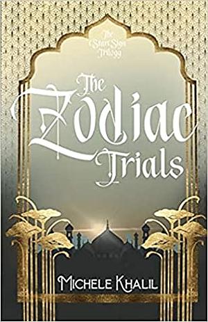 The Zodiac Trials (The Star Sign Trilogy Book One) by Michele Khalil