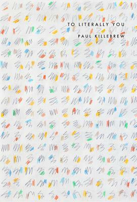 To Literally You by Paul Killebrew