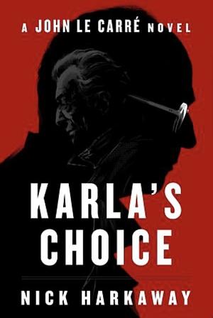 Karla's Choice by Nick Harkaway