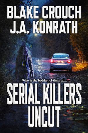 Serial Killers Uncut by Blake Crouch, J.A. Konrath