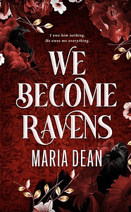 We Become Ravens by Maria Dean