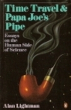 Time Travel and Papa Joe's Pipe by Alan Lightman