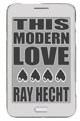 This Modern Love by Ray Hecht