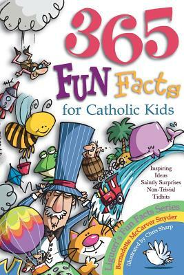 365 Fun Facts for Catholic Kids by Bernadette McCarver Snyder