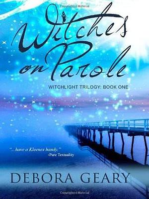 Witches on Parole by Debora Geary