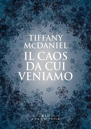 Il caos da cui veniamo by Tiffany McDaniel