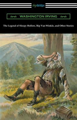 The Legend of Sleepy Hollow, Rip Van Winkle, and Other Stories (with an Introduction by Charles Addison Dawson) by Washington Irving