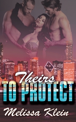 Theirs to Protect by Melissa Klein