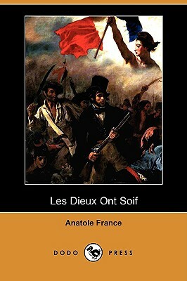 Les Dieux Ont Soif (Dodo Press) by Anatole France