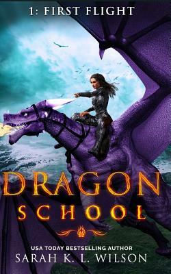 Dragon School: First Flight by Sarah K. L. Wilson