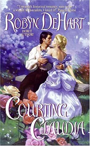 Courting Claudia by Robyn DeHart