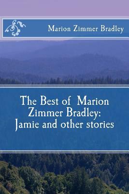 The Best of Marion Zimmer Bradley: Jamie and other stories by Marion Zimmer Bradley