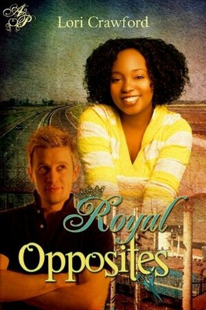 Royal Opposites by Lori Crawford, Elaina Lee