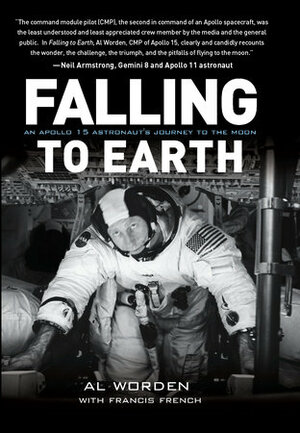 Falling to Earth: An Apollo 15 Astronaut's Journey to the Moon by Dick Gordon, Al Worden, French Francis, Thomas P. Stafford