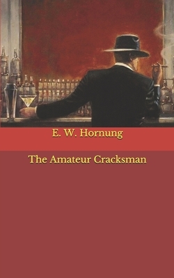 The Amateur Cracksman by E. W. Hornung