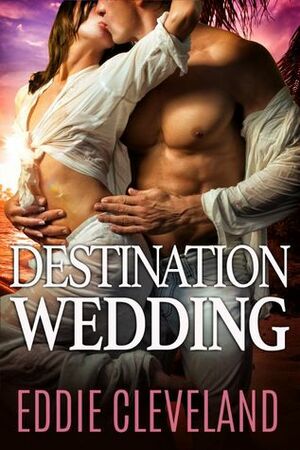 Destination Wedding (Eddie's Quickies) by Eddie Cleveland