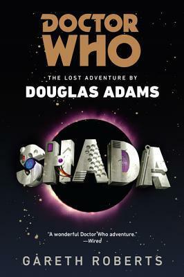 Doctor Who: Shada: The Lost Adventure by Douglas Adams by Gareth Roberts