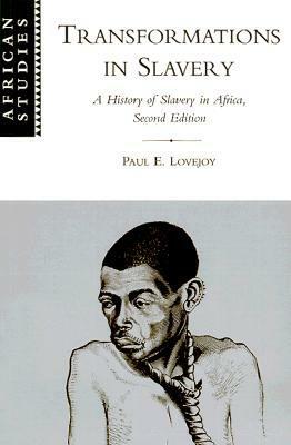 Transformations in Slavery: A History of Slavery in Africa by Paul E. Lovejoy