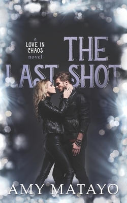 The Last Shot by Amy Matayo