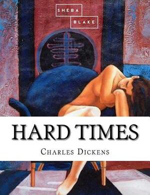 Hard Times by Sheba Blake, Charles Dickens