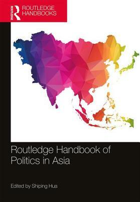 Routledge Handbook of Politics in Asia by 