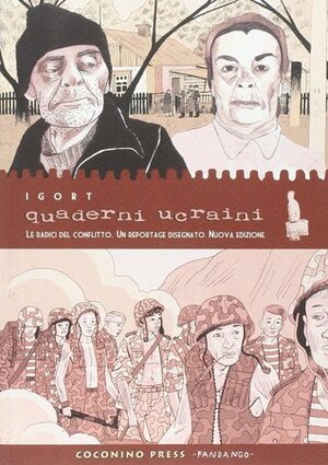 Quaderni ucraini. Le radici di un conflitto. Un reportage disegnato by Igort