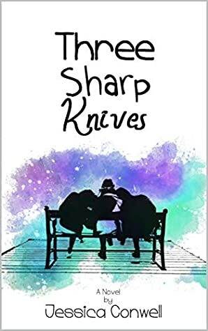 Three Sharp Knives by Jessica Conwell