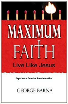 Maximum Faith by George Barna