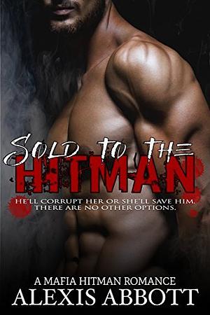 Sold to the Hitman by Alexis Abbott, Alex Abbott