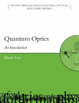 Quantum Optics: An Introduction by Mark Fox