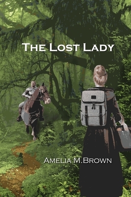 The Lost Lady by Amelia M. Brown