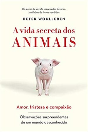 A vida secreta dos animais by Peter Wohlleben